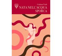 Nata nell'acqua sporca - Vitali Giuliana