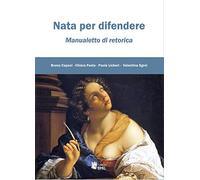 Nata per difendere. Manualetto di retorica