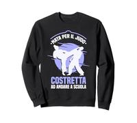 Nata per Il Judo Costretta Ad Andare A Scuola Felpa