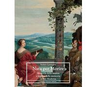 Nata per morire. Memoria della musica e musica della memoria in età moderna