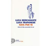 Nata per te. Storia di Alba raccontata fra noi