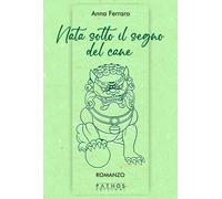 Libri Ferraro Anna - Nata Sotto Il Segno Del Cane