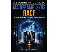 Natabar Sahoo A Beginner's Guide to Mainframe z/OS RACF (Tascabile)