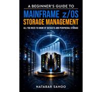 Natabar Sahoo A Beginner's Guide to Mainframe z/OS Storage Managemen (Tascabile)