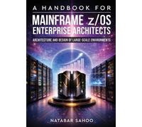 Natabar Sahoo A Handbook for Mainframe z/OS Enterprise Architects - (Tascabile)