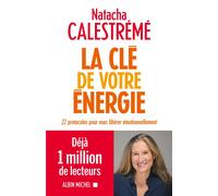 Natacha Calestre La Clé de votre énergie: 22 protocoles pour vous li (Tascabile)