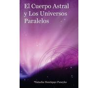 Natacha Henriquez El Cuerpo Astral y los Universos Paralelos (Tascabile)