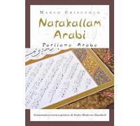 Natakallam Arabi. Parliamo arabo. Grammatica teorico-pratica di arabo moderno standard