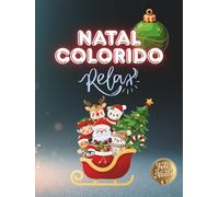 Natal colorido: Um Livro de Colorir Encantador para Todas as Idades!