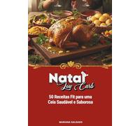 Natal Low Carb: 50 Receitas Fit Para Uma Ceia Saudável e Saborosa