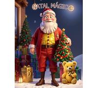 NATAL MÁGICO: NATAL MÁGICO: Uma Viagem ao Mundo Encantado do Papai Noel