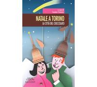 Natale a Torino. La città del cioccolato - Trevisan T. (cur.)