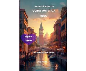 Natale a Venezia Guida turistica 2025: Una città di luci e calma