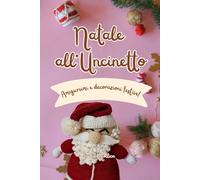 Natale all'Uncinetto: Amigurumi e decorazioni festive!