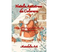 Natale Antistress da Colorare: 45 Disegni Natalizi per Adulti e Bambini | Relax e Divertimento