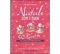 Natale con i tuoi. 50 ricette per la festa più bella dell'anno