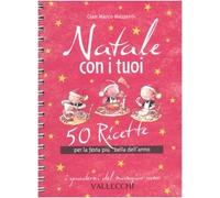 Natale con i tuoi. 50 ricette per la festa più bella dell'anno