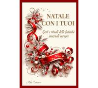 Natale con i Tuoi: Gesti e rituali delle festività invernali europee