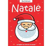 Natale da Colorare: 55 Pagine da Colorare di Natale - Libro da Colorare Natale Bambini - Natale Libri Bambini - Natale Regali Bambini - Libri da Colorare e Dipingere