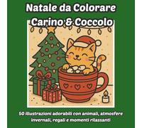 Natale da Colorare - Carino & Coccolo: 50 illustrazioni adorabili e dettagliate da colorare - perfetto per rilassarsi, celebrare il Natale e fare un regalo speciale