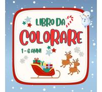 NATALE DA COLORARE per piccoli artisti da 1 a 6 anni - Libro da colorare e ritagliare: colora i bellissimi disegni, ritaglia lungo i bordi e crea ... per la tua casa e il tuo albero di Natale !!!