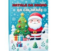Natale da Sogno da Colorare: 100 Disegni Natalizi per Bambini - Idee Regalo di Natale per Bambini e Bambine - Album Creativo da Colorare-Album Natalizio