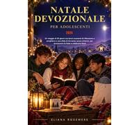 NATALE DEVOZIONALE PER ADOLESCENTI 2026: Un viaggio di 25 giorni con brevi momenti di riflessione e preghiera e una sfida di Avvento senza schermi, per accrescere la fede e celebrare Gesù