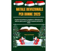 NATALE DEVOZIONALE PER DONNE 2025: 31 giorni di Scrittura, preghiera e riflessioni per ispirare gioia, pace e fede in questo periodo di feste