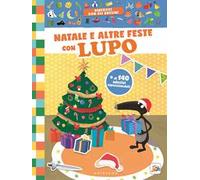 Natale e altre feste con lupo. Amico Lupo. Ediz. a colori