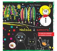 Natale è amore! Un libro sulle emozioni da leggere e colorare. Ediz. illustrata