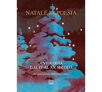 Natale in poesia. Antologia dal IV al XX secolo. Nuova ediz.