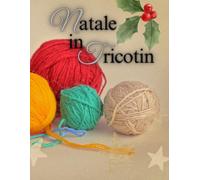 Natale in TRICOTIN: Schemi Creativi per Decorazioni Natalizie Uniche e Originali
