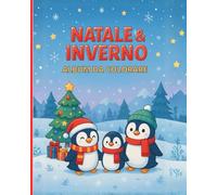 Natale & Inverno - Album da Colorare con Tante Scene Magiche: Elfi, Regali, Paesaggi Innevati, Momenti in Famiglia e Atmosfere Natalizie da Colorare - Un Viaggio Creativo tra Neve, Fantasia e Magia.