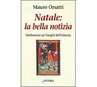 Natale: la bella notizia. Meditazioni sui vangeli dell'infanzia