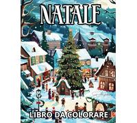 NATALE - LIBRO DA COLORARE: Libro da colorare con disegni grandi e facili, 50 fantastiche immagini a tema natalizio per bambini e adulti