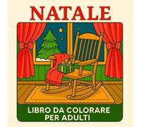 Natale Libro da Colorare per Adulti: 50 Disegni Carini e Semplici con Scene Natalizie, Paesaggi Invernali, Decorazioni Festive e Altro per Rilassarsi