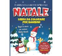 Natale Libro da colorare per Bambini: Aiuta Babbo Natale seguendo la Storia e divertiti con questo libro da colorare con tante pagine. Idea regalo per Natele
