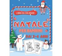 Natale Libro Da Colorare Per Bambini Dai 2-4 Anni: Meravigliosi Disegni Da Colorare A Natale | Colorazione Per Ragazze E Ragazzi | Un Regalo Di Fine Anno Ideale Per Bimbi.