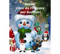 Natale Libro da Colorare per Bambini: Immagini Carine con Babbo Natale, Pupazzo di Neve, Albero di Natale, Renne, Ornamenti e Altro da Colorare | ... per Ragazze e Ragazzi (62 pagine) 21x27cm