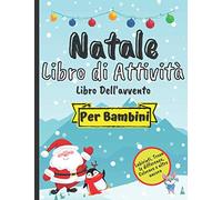 Natale Libro Di Attività - Libro Dell'avvento Per Bambini: Labirinti, Trova le differenze, Colorare E Altro Ancora Per Ragazzi E Ragazze