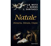 Natale. Memoria, silenzio, utopia. Nuova ediz.