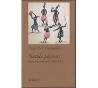 Natale pagano. Feste d'inverno nello Hindu Kush