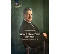 Natale Prampolini (1876-1959). L'ingegnere delle bonifiche - De Angelis Daniela