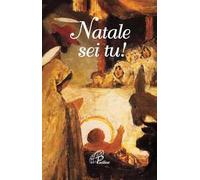 Natale sei tu! Ediz. illustrata