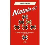 Natale si. Il Natale raccontato ai ragazzi... e agli adulti