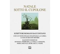 Natale sotto il cupolone. Scrittori romani raccontano