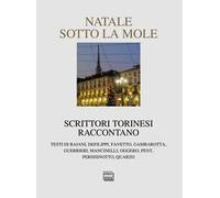 Natale sotto la Mole. Scrittori torinesi raccontano