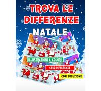 Natale Trova le Differenze: Cerca e trova con soluzione : Natale libro di attività illustrazioni a colori , trova le differenze | puzzle impegnativi e divertenti per bambin +350 differenze
