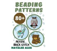 Natalee Alex 80+ Seed Bead Weaving Patterns in Peyote or Brick Stitc (Tascabile)