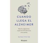 Natalí Pintos Cuando Llega El Alzheimer: Hacia La Comprensión Y Acep (Tascabile)